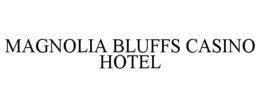 MAGNOLIA BLUFFS CASINO HOTEL trademark