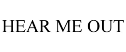 HEAR ME OUT trademark