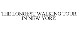 THE LONGEST WALKING TOUR IN NEW YORK trademark