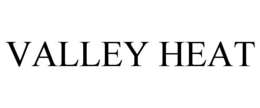 VALLEY HEAT trademark