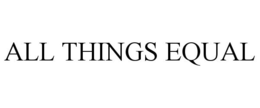 ALL THINGS EQUAL trademark