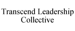 TRANSCEND LEADERSHIP COLLECTIVE trademark