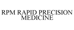 RPM RAPID PRECISION MEDICINE trademark