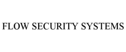 FLOW SECURITY SYSTEMS trademark