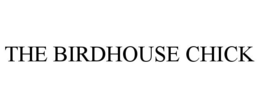 THE BIRDHOUSE CHICK trademark