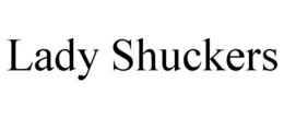 LADY SHUCKERS trademark