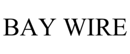 BAY WIRE trademark