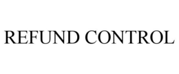 REFUND CONTROL trademark