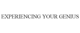 EXPERIENCING YOUR GENIUS trademark