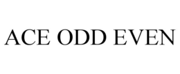 ACE ODD EVEN trademark