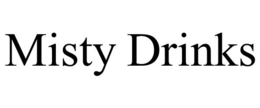 MISTY DRINKS trademark