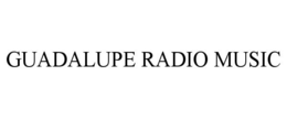 GUADALUPE RADIO MUSIC trademark