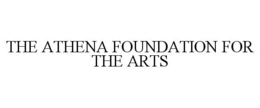 THE ATHENA FOUNDATION FOR THE ARTS trademark