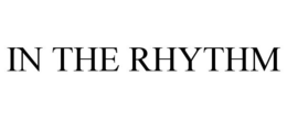 IN THE RHYTHM trademark
