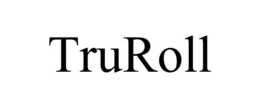 TRUROLL trademark