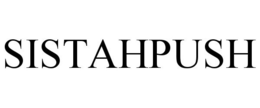 SISTAHPUSH trademark