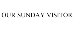 OUR SUNDAY VISITOR trademark