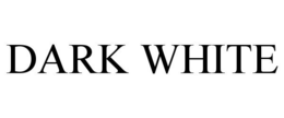 DARK WHITE trademark