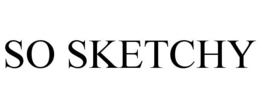 SO SKETCHY trademark