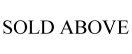 SOLD ABOVE trademark