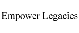 EMPOWER LEGACIES trademark
