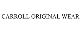 CARROLL ORIGINAL WEAR trademark