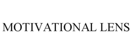 MOTIVATIONAL LENS trademark