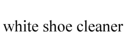 WHITE SHOE CLEANER trademark