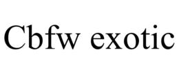 CBFW EXOTIC trademark