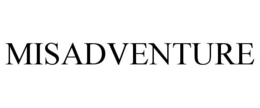 MISADVENTURE trademark