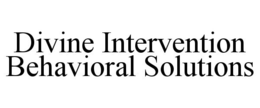 DIVINE INTERVENTION BEHAVIORAL SOLUTIONS trademark