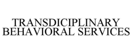 TRANSDICIPLINARY BEHAVIORAL SERVICES trademark