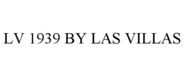 LV 1939 BY LAS VILLAS trademark