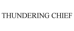THUNDERING CHIEF trademark