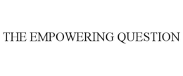 THE EMPOWERING QUESTION trademark
