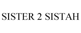 SISTER 2 SISTAH trademark