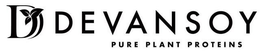D DEVANSOY PURE PLANT PROTEINS trademark