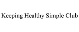 KEEPING HEALTHY SIMPLE CLUB trademark