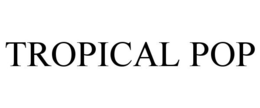 TROPICAL POP trademark
