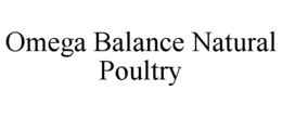 OMEGA BALANCE NATURAL POULTRY trademark