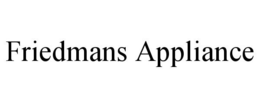 FRIEDMANS APPLIANCE trademark