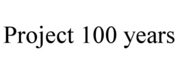 PROJECT 100 YEARS trademark