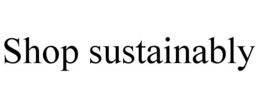 SHOP SUSTAINABLY trademark