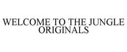 WELCOME TO THE JUNGLE ORIGINALS trademark