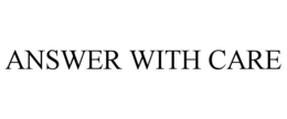 ANSWER WITH CARE trademark