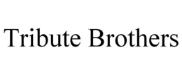 TRIBUTE BROTHERS trademark