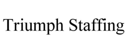 TRIUMPH STAFFING trademark