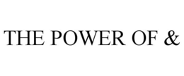 THE POWER OF & trademark