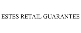 ESTES RETAIL GUARANTEE trademark