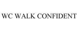 WC WALK CONFIDENT trademark